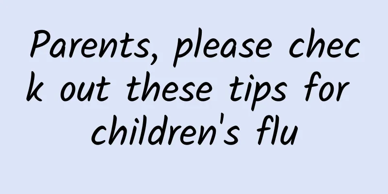 Parents, please check out these tips for children's flu