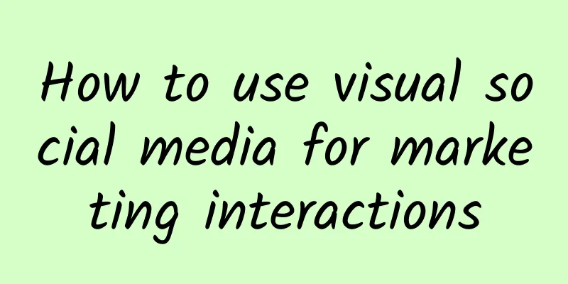 How to use visual social media for marketing interactions
