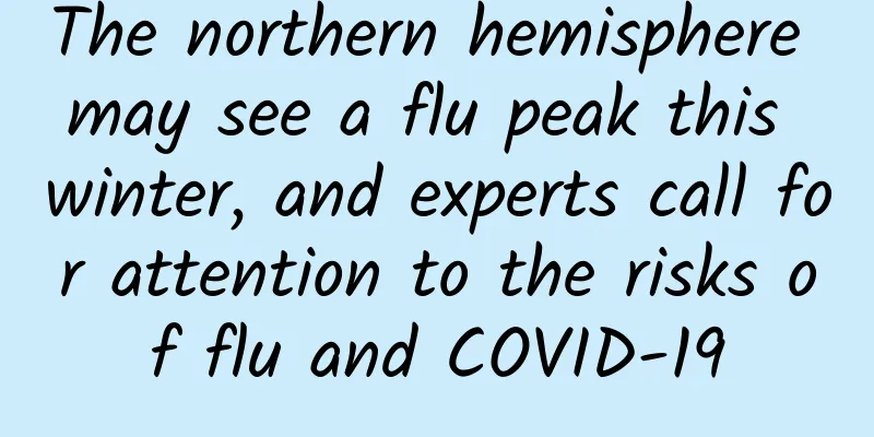 The northern hemisphere may see a flu peak this winter, and experts call for attention to the risks of flu and COVID-19