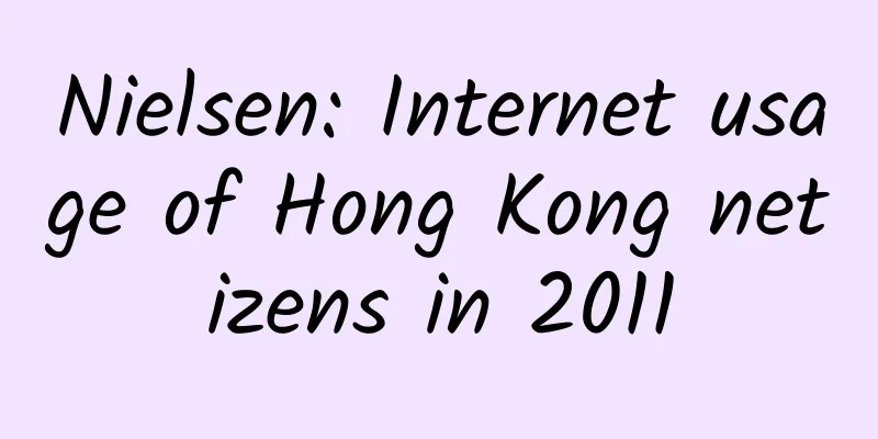 Nielsen: Internet usage of Hong Kong netizens in 2011
