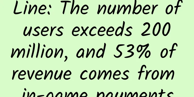 Line: The number of users exceeds 200 million, and 53% of revenue comes from in-game payments
