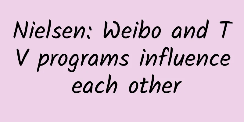 Nielsen: Weibo and TV programs influence each other