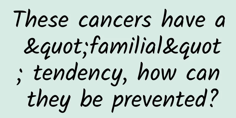 These cancers have a "familial" tendency, how can they be prevented?