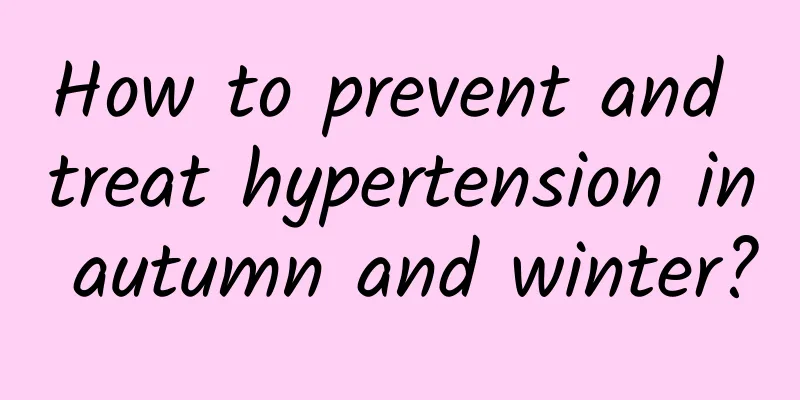 How to prevent and treat hypertension in autumn and winter?