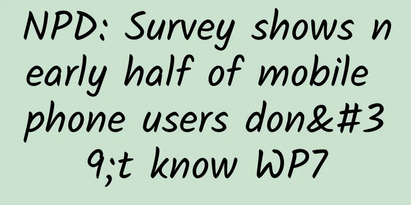 NPD: Survey shows nearly half of mobile phone users don't know WP7