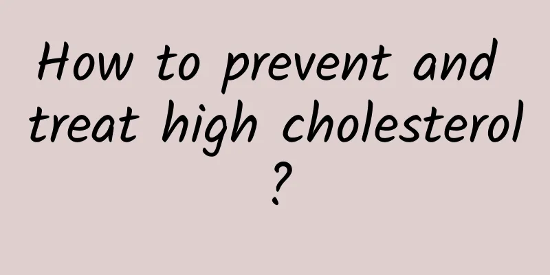 How to prevent and treat high cholesterol?