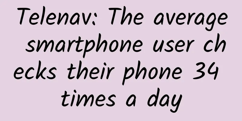 Telenav: The average smartphone user checks their phone 34 times a day