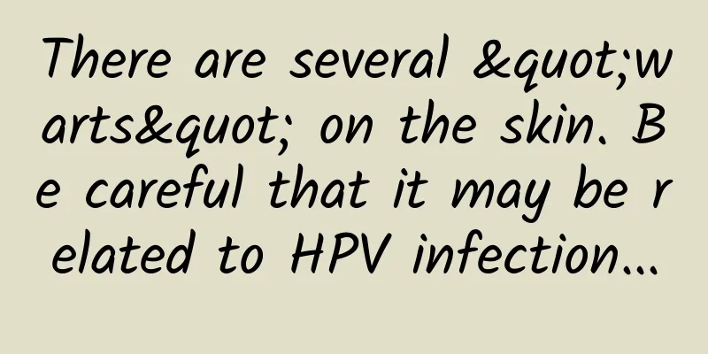 There are several "warts" on the skin. Be careful that it may be related to HPV infection...