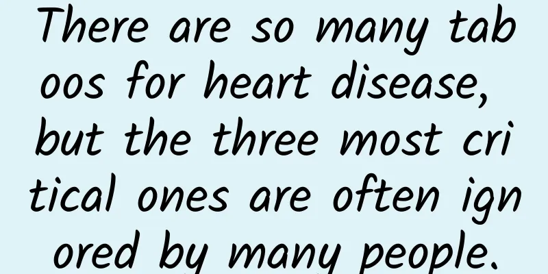 There are so many taboos for heart disease, but the three most critical ones are often ignored by many people.