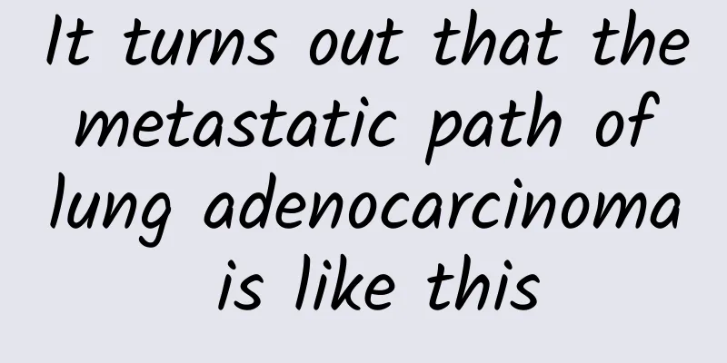It turns out that the metastatic path of lung adenocarcinoma is like this