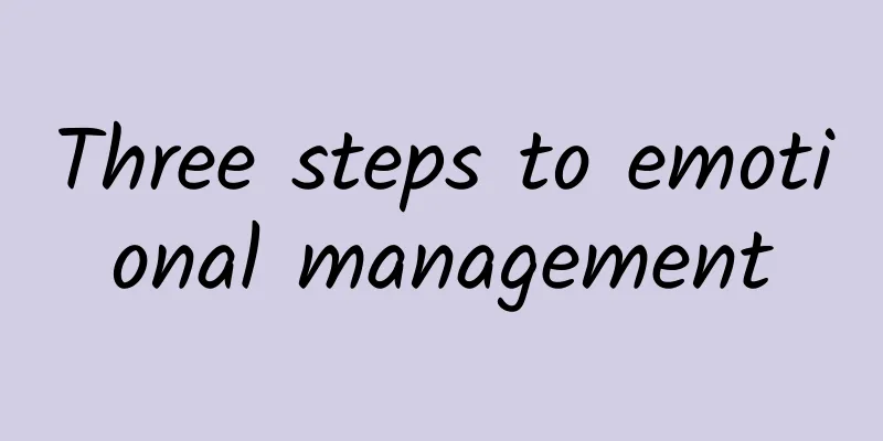 Three steps to emotional management