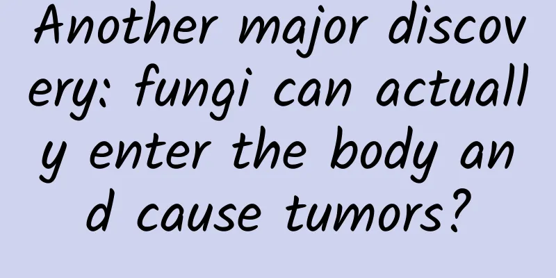 Another major discovery: fungi can actually enter the body and cause tumors?