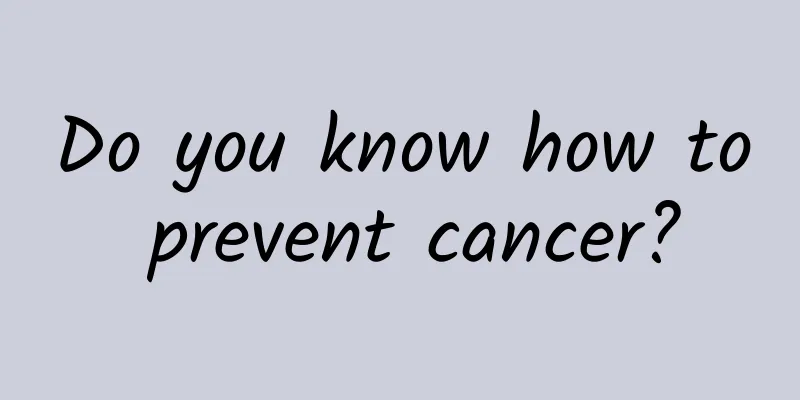 Do you know how to prevent cancer?