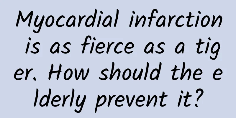Myocardial infarction is as fierce as a tiger. How should the elderly prevent it?