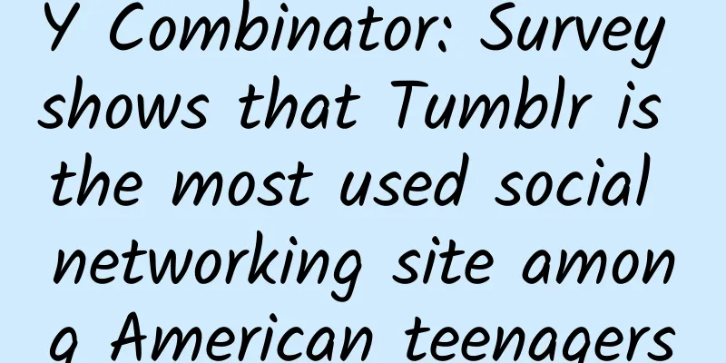 Y Combinator: Survey shows that Tumblr is the most used social networking site among American teenagers