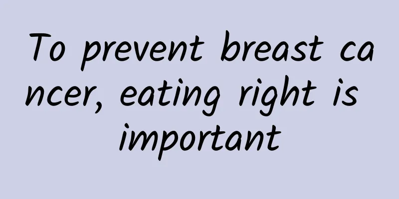 To prevent breast cancer, eating right is important