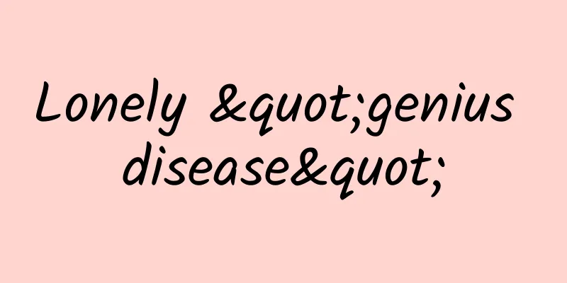 Lonely "genius disease"