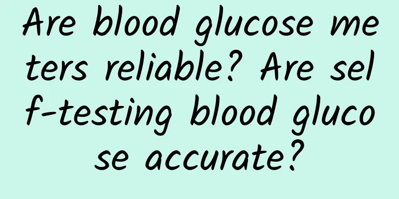 Are blood glucose meters reliable? Are self-testing blood glucose accurate?