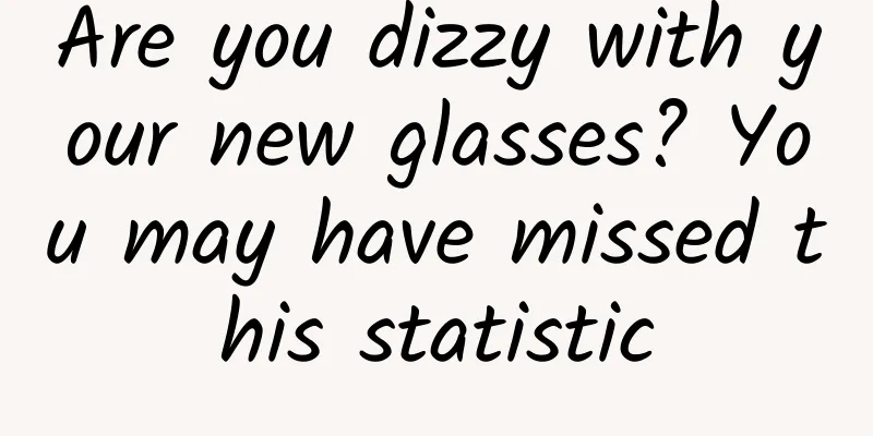 Are you dizzy with your new glasses? You may have missed this statistic
