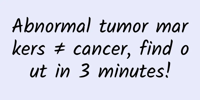 Abnormal tumor markers ≠ cancer, find out in 3 minutes!