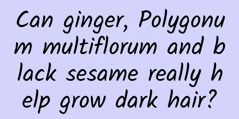 Can ginger, Polygonum multiflorum and black sesame really help grow dark hair?