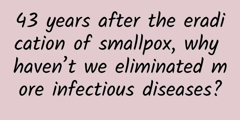 43 years after the eradication of smallpox, why haven’t we eliminated more infectious diseases?