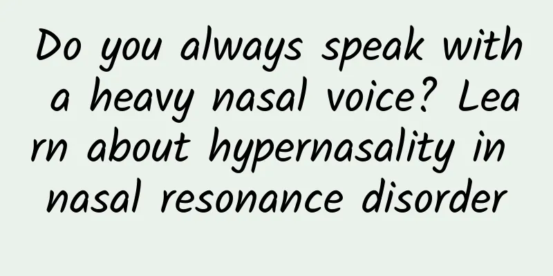 Do you always speak with a heavy nasal voice? Learn about hypernasality in nasal resonance disorder