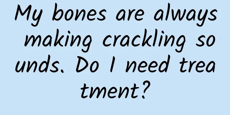 My bones are always making crackling sounds. Do I need treatment?