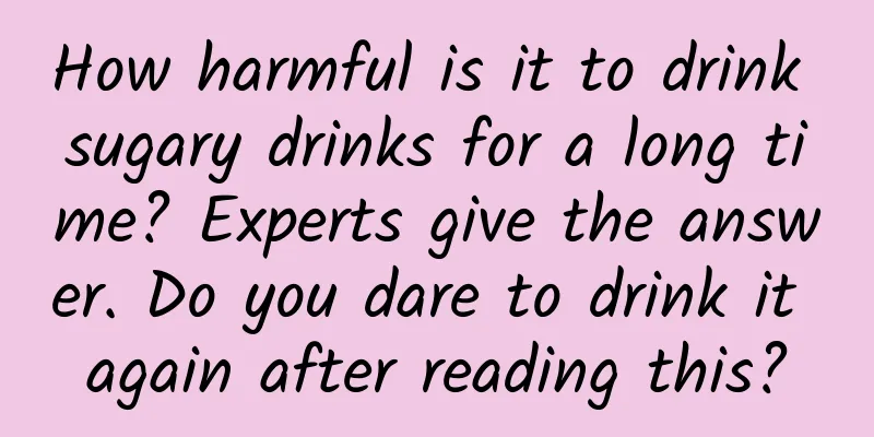 How harmful is it to drink sugary drinks for a long time? Experts give the answer. Do you dare to drink it again after reading this?