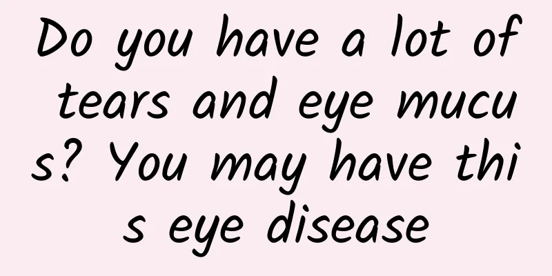 Do you have a lot of tears and eye mucus? You may have this eye disease