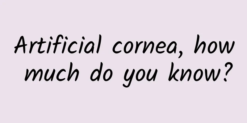 Artificial cornea, how much do you know?