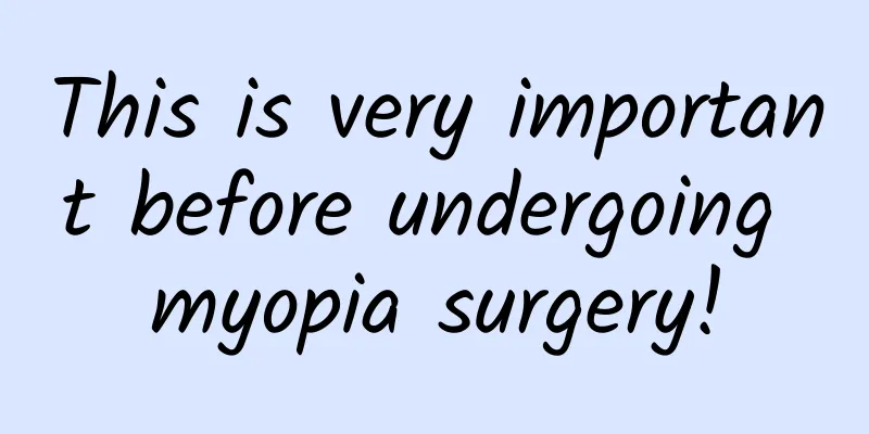 This is very important before undergoing myopia surgery!