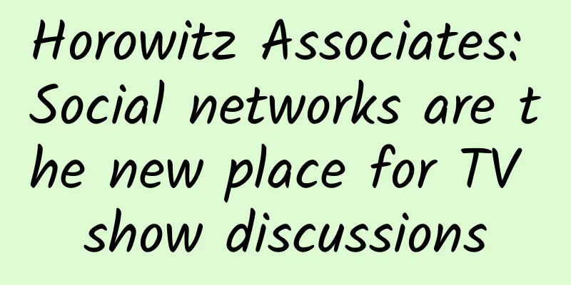 Horowitz Associates: Social networks are the new place for TV show discussions