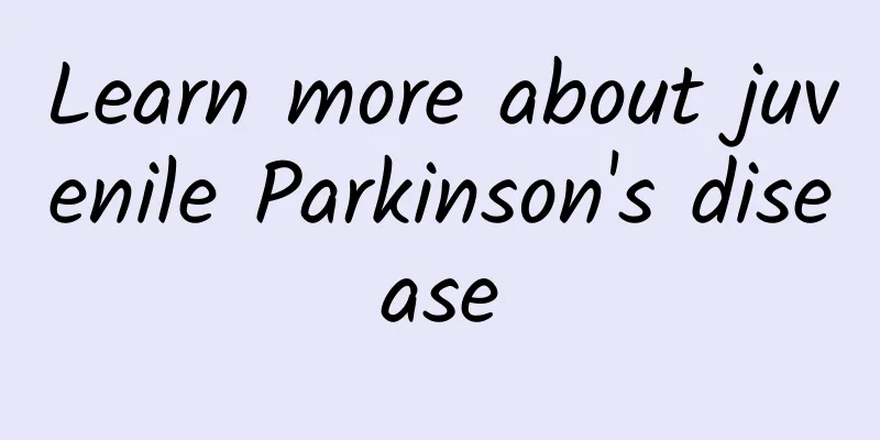 Learn more about juvenile Parkinson's disease