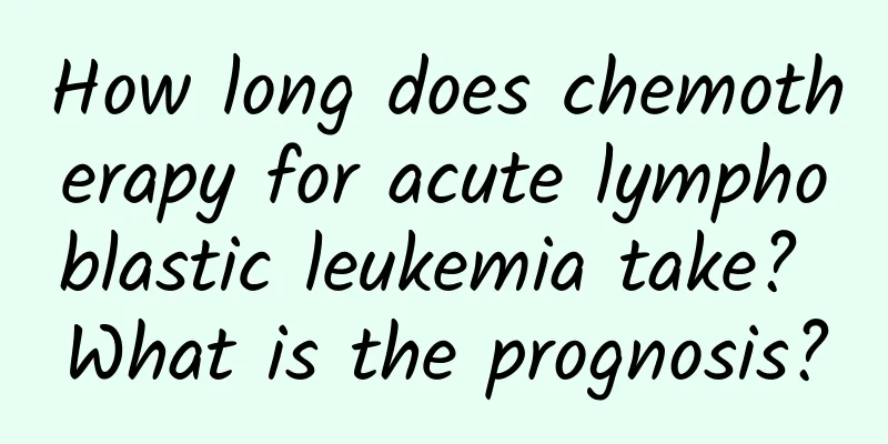 How long does chemotherapy for acute lymphoblastic leukemia take? What is the prognosis?