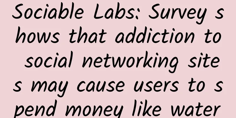 Sociable Labs: Survey shows that addiction to social networking sites may cause users to spend money like water
