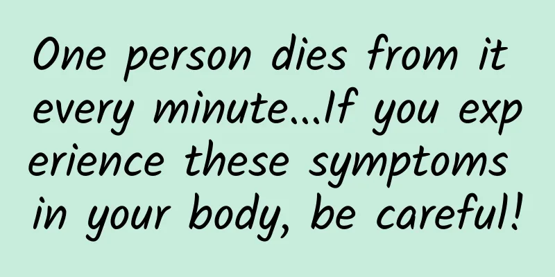 One person dies from it every minute...If you experience these symptoms in your body, be careful!