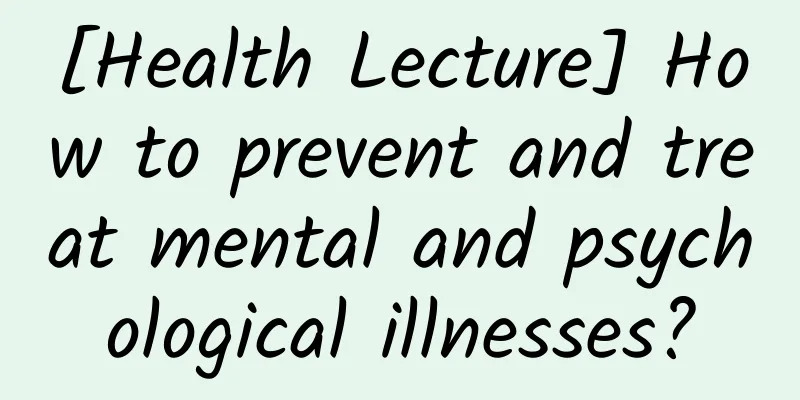 [Health Lecture] How to prevent and treat mental and psychological illnesses?