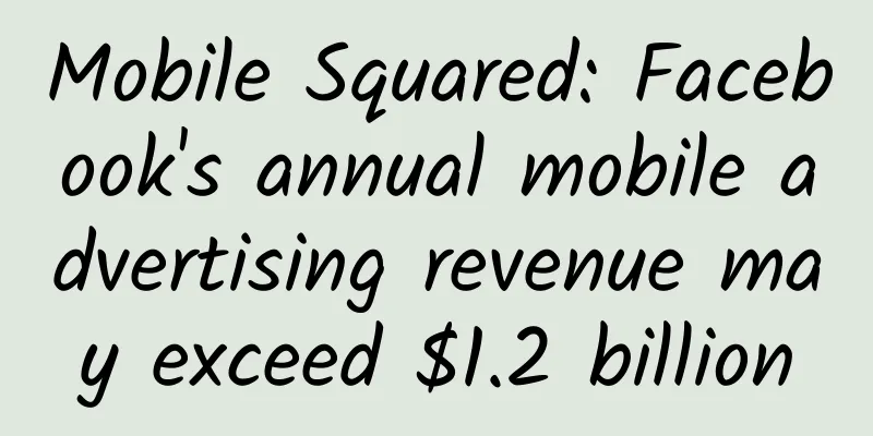 Mobile Squared: Facebook's annual mobile advertising revenue may exceed $1.2 billion
