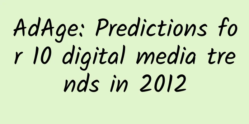 AdAge: Predictions for 10 digital media trends in 2012