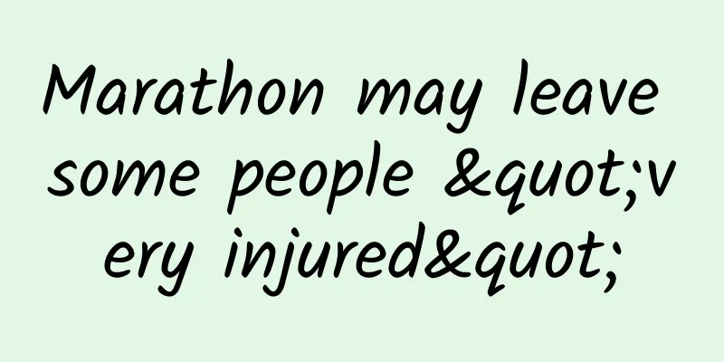 Marathon may leave some people "very injured"