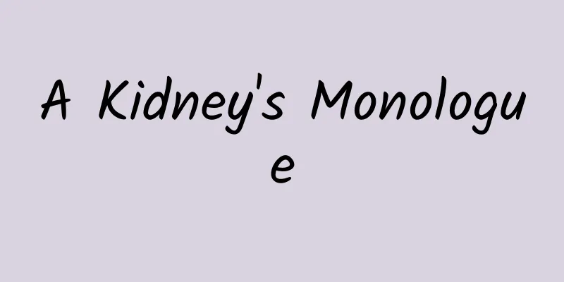 A Kidney's Monologue