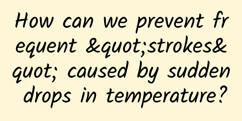 How can we prevent frequent "strokes" caused by sudden drops in temperature?