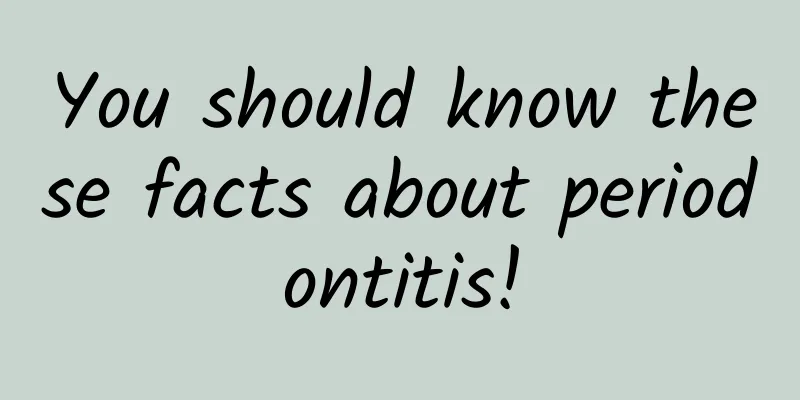 You should know these facts about periodontitis!