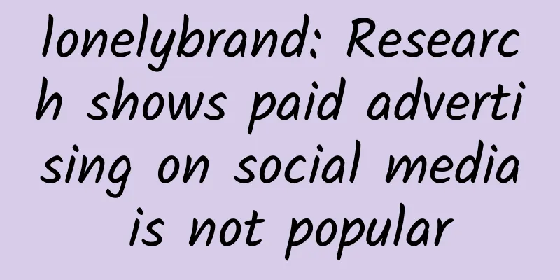 lonelybrand: Research shows paid advertising on social media is not popular