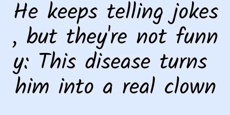He keeps telling jokes, but they're not funny: This disease turns him into a real clown