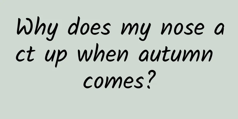 Why does my nose act up when autumn comes?