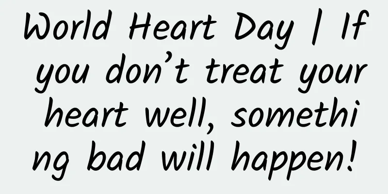 World Heart Day | If you don’t treat your heart well, something bad will happen!