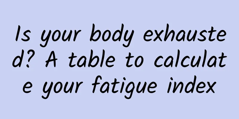 Is your body exhausted? A table to calculate your fatigue index