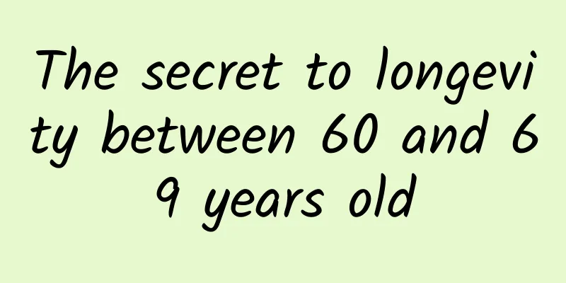 The secret to longevity between 60 and 69 years old